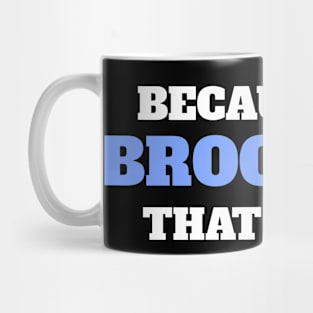 Because I'm Brooklyn That's Why Mug